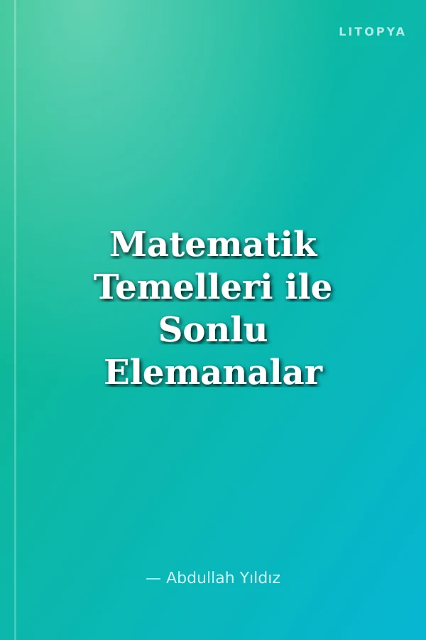 Matematik Temelleri ile Sonlu Elemanalar Yönetimi'ne Giriş