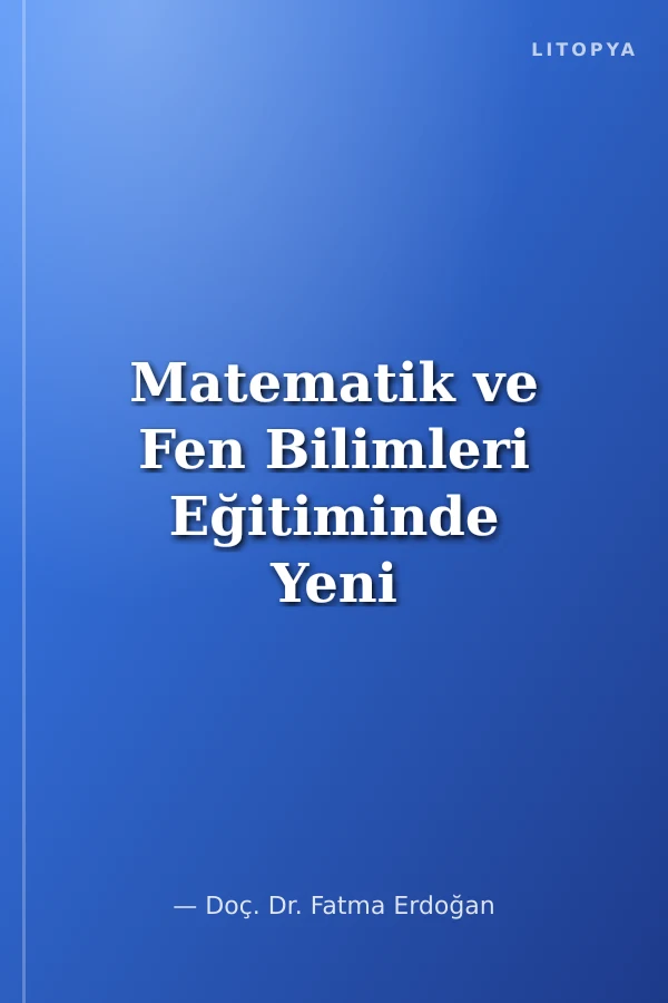 Matematik ve Fen Bilimleri Eğitiminde Yeni Yaklaşımlar 2024-I