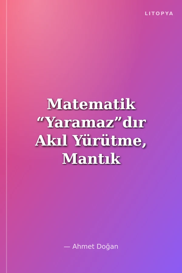 Matematik “Yaramaz”dır Akıl Yürütme, Mantık ve Matematik