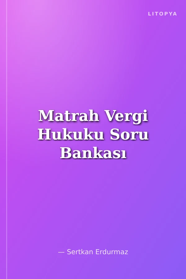 Matrah Vergi Hukuku Soru Bankası