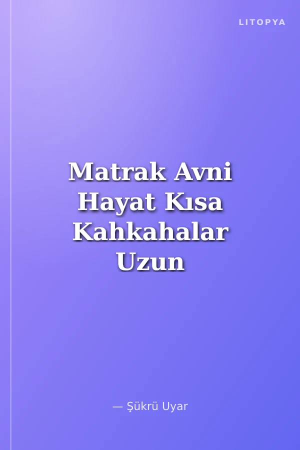 Matrak Avni Hayat Kısa Kahkahalar Uzun