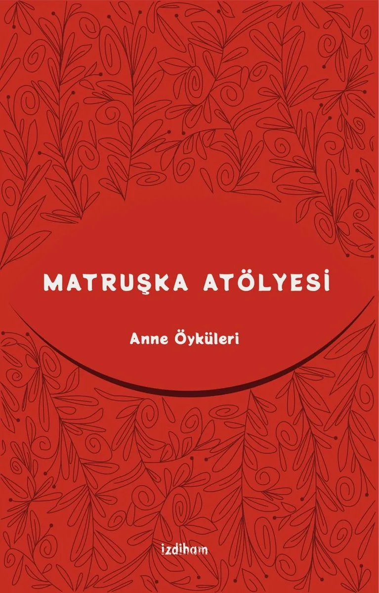 Matruşka Atölyesi Anne Öyküleri