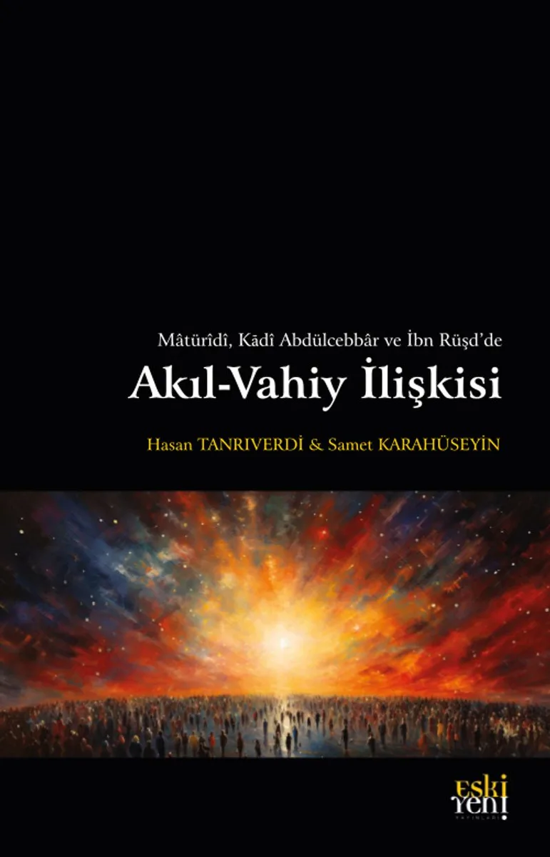 Matür&icirc;d&icirc;, Kad&icirc; Abdülcebbar ve İbn Rüşd'de Akıl-Vahiy İlişkisi