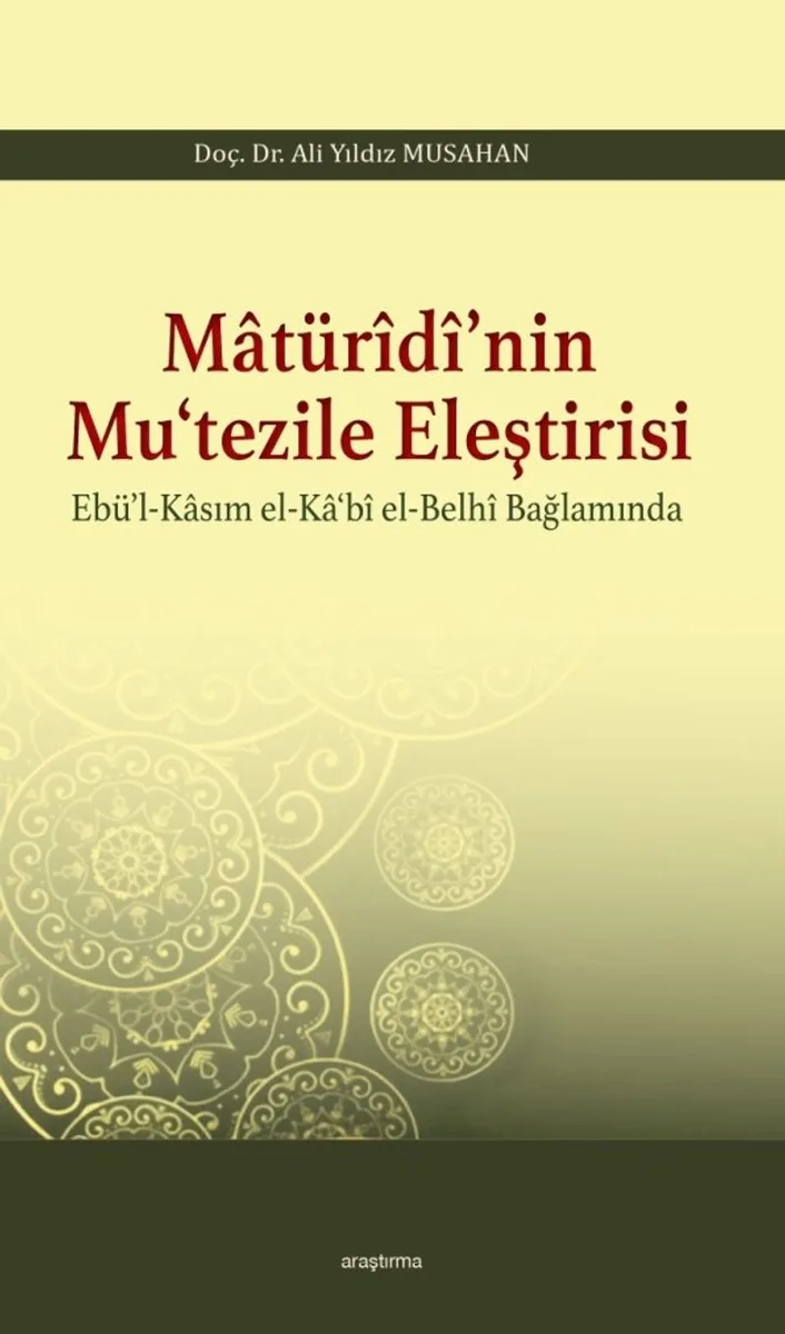 Matür&icirc;d&icirc;'nin Mu&lsquo;tezile Eleştirisi Ebü'l-Kasım el-Ka&lsquo;b&icirc; el-Belh&icirc; Bağlamında