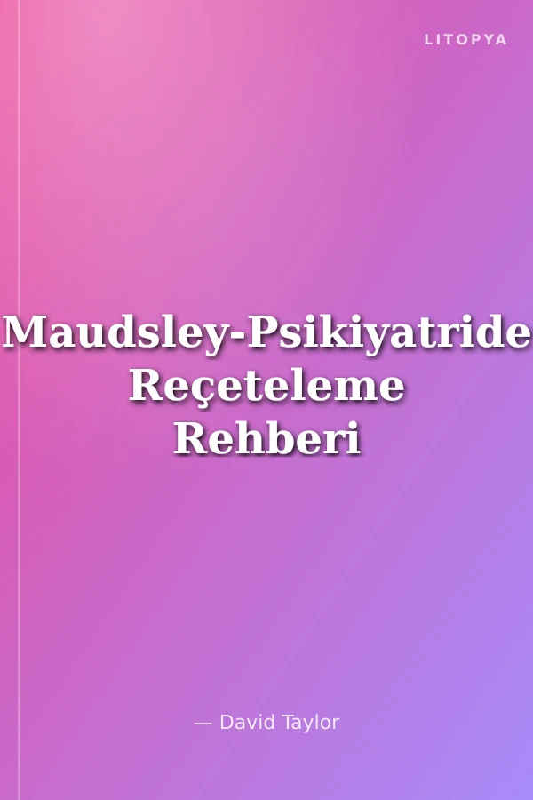 Maudsley-Psikiyatride Reçeteleme Rehberi