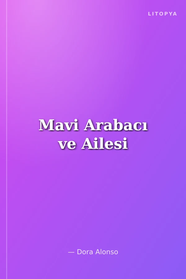 Mavi Arabacı ve Ailesi