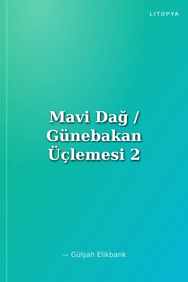 Mavi Dağ / Günebakan Üçlemesi 2