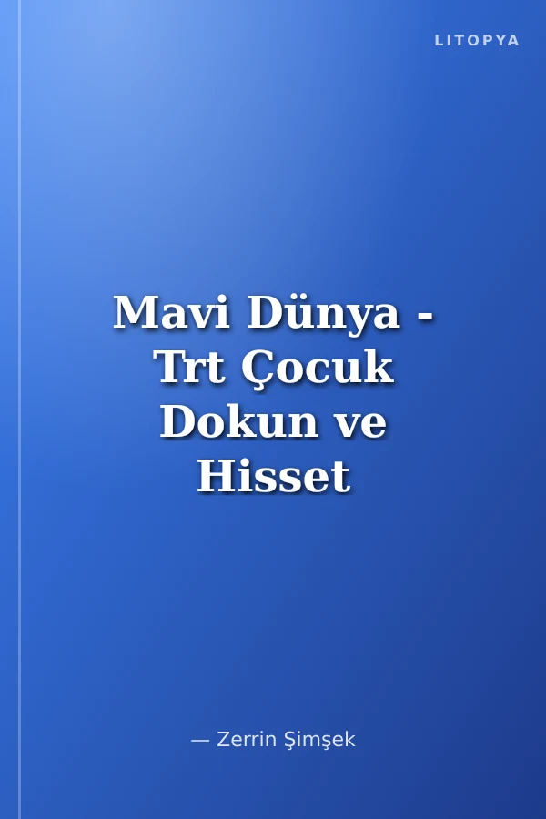 Mavi Dünya - Trt Çocuk Dokun ve Hisset Kitap