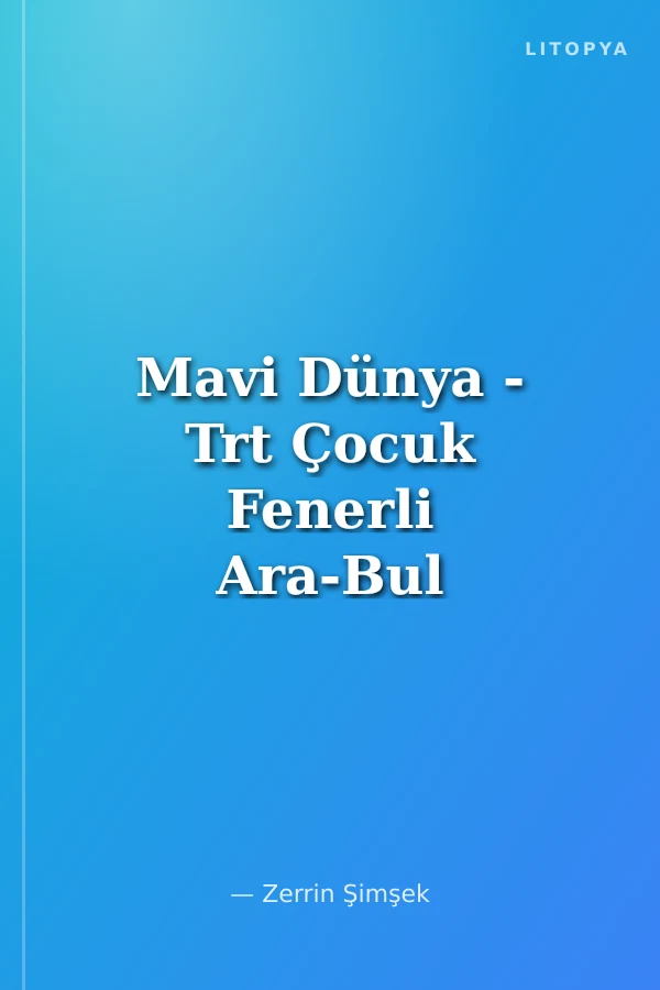 Mavi Dünya - Trt Çocuk Fenerli Ara-Bul Hikaye Kitabı