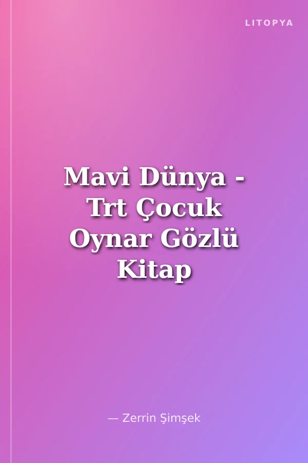 Mavi Dünya - Trt Çocuk Oynar Gözlü Kitap
