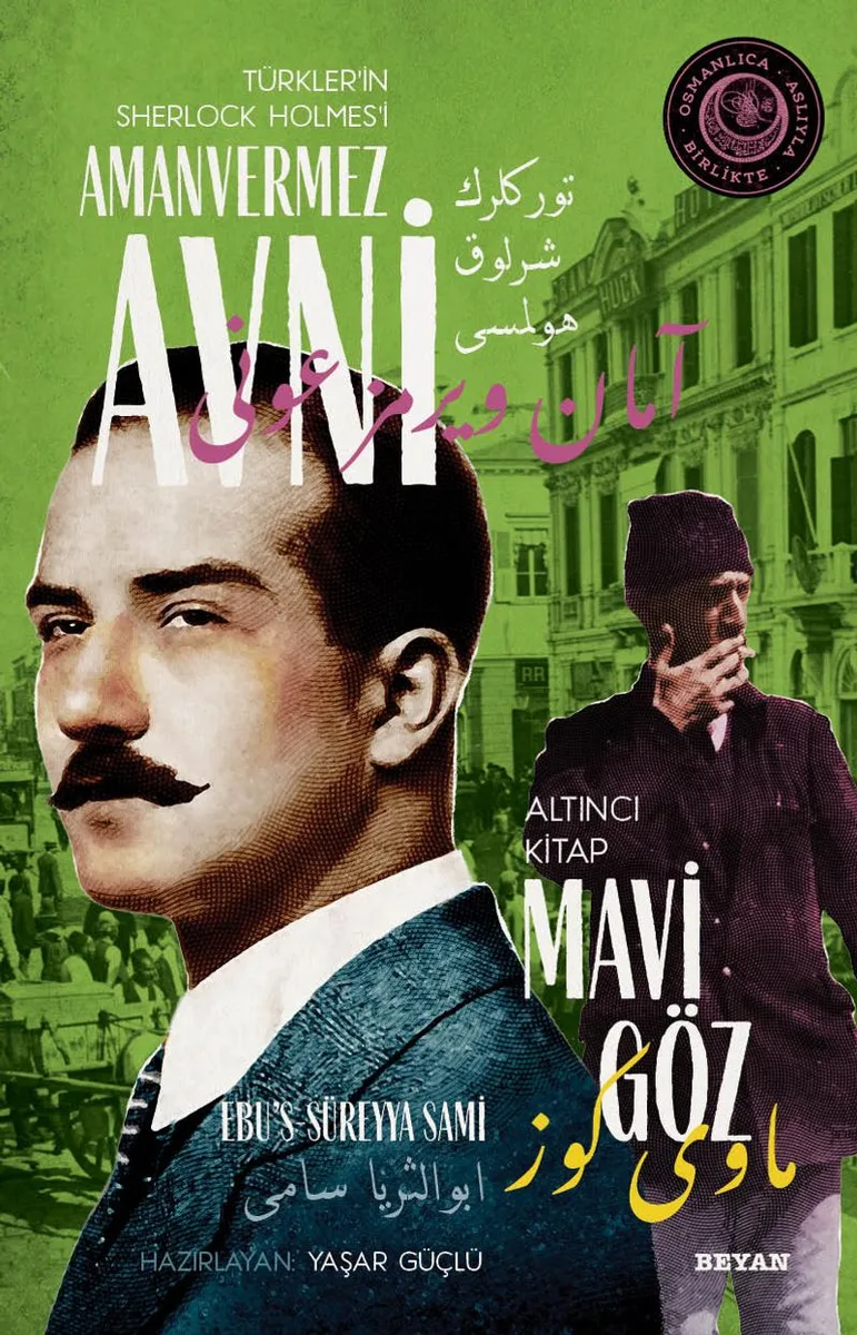 Mavi Göz Türkler'in Sherlock Holmes'i Amanvermez Avni 6 / Bir Osmanlı Polisiyesi (Osmanlıca Aslıyla Birlikte)