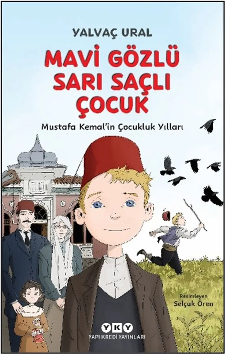 Mavi Gözlü Sarı Saçlı Çocuk Mustafa Kemal'in Çocukluk Yılları (Fleksi Kapak)