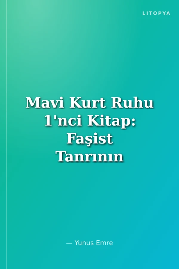 Mavi Kurt Ruhu 1'nci Kitap: Faşist Tanrının Linç Edilişi