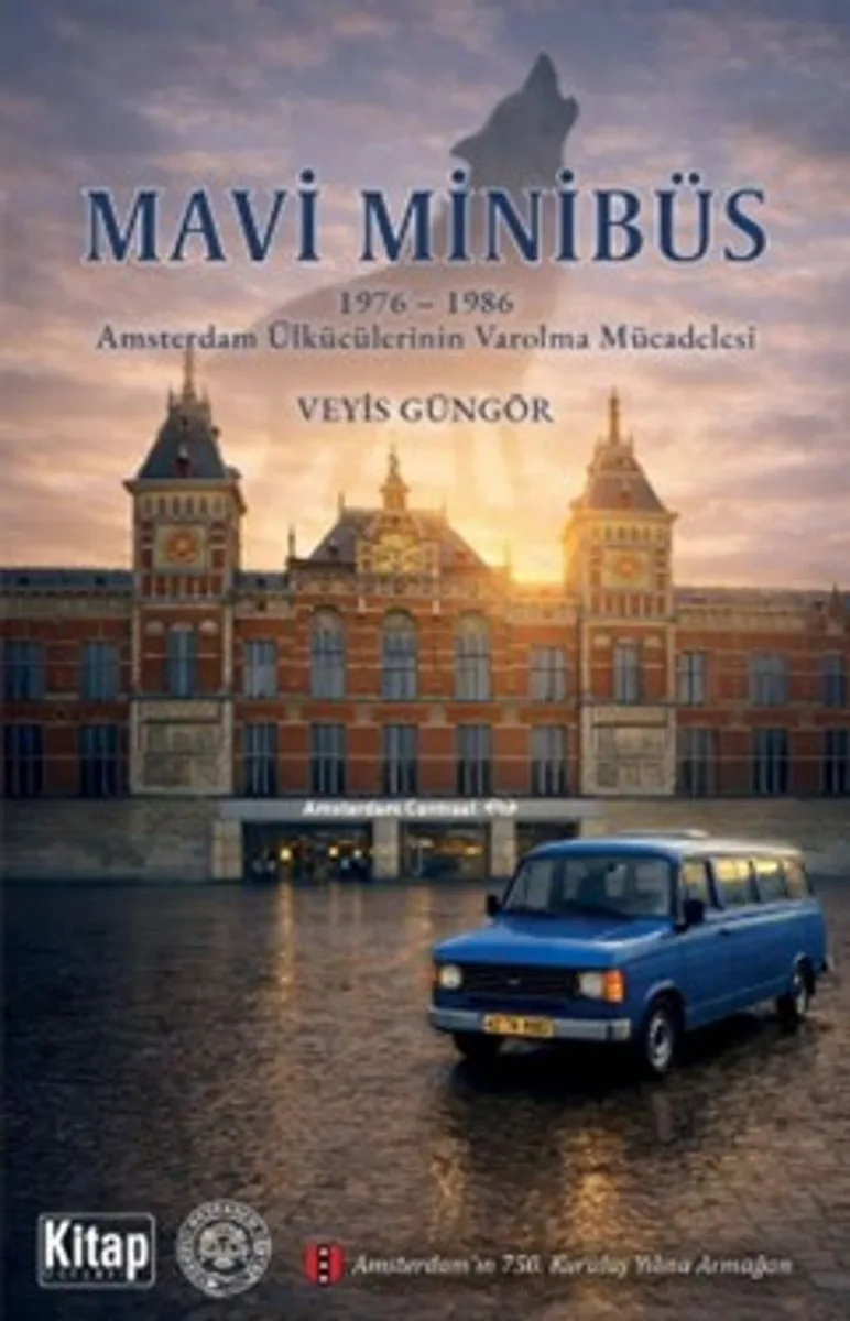 Mavi Minibüs 1976-1986 Amsterdam Ülkücülerinin Varolma Mücadelesi