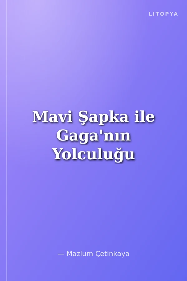 Mavi Şapka ile Gaga'nın Yolculuğu