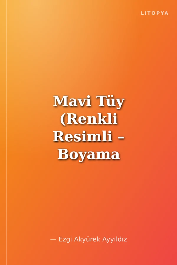 Mavi Tüy (Renkli Resimli – Boyama Etkinlikli)