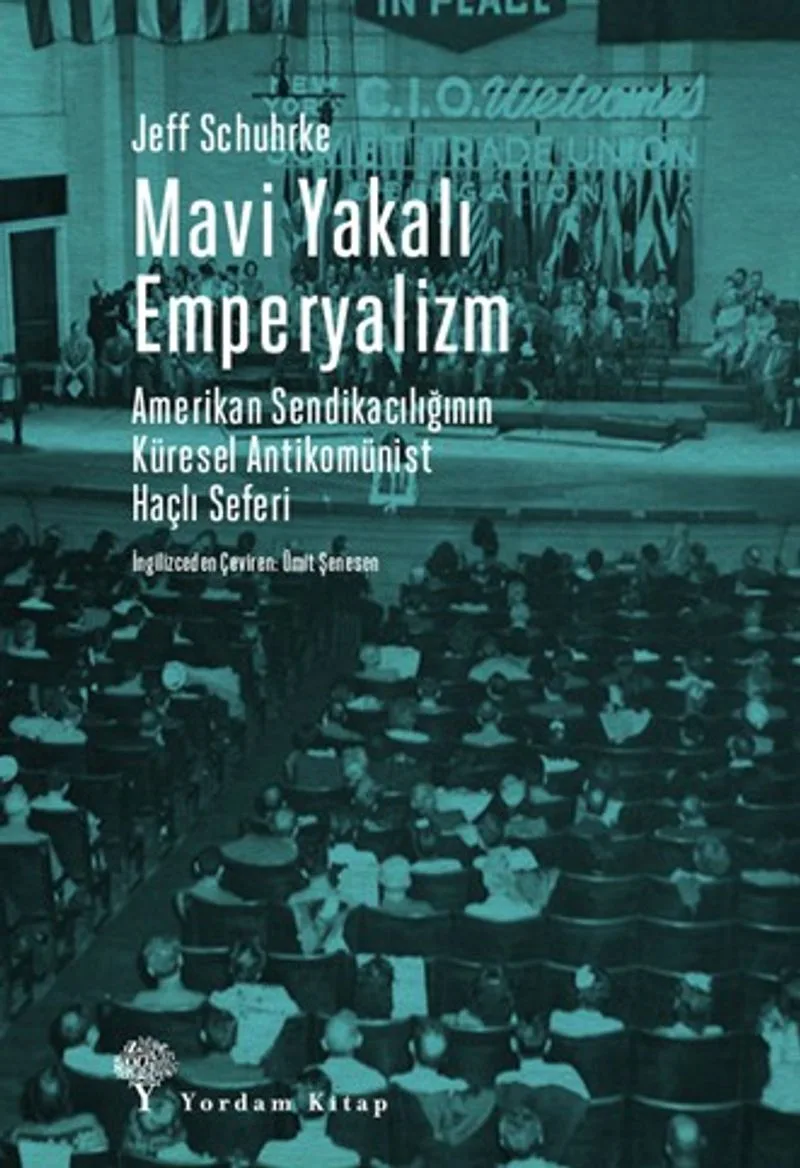 Mavi Yakalı Emperyalizm Amerikan Sendikacılığının Küresel Antikomünist Haçlı Seferi