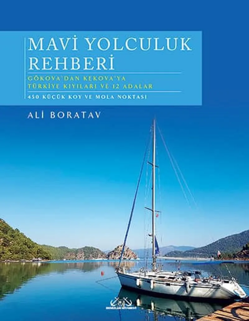 Mavi Yolculuk Rehberi Gökova'dan Kekova'ya Türkiye'nin Kıyıları ve 12 Adalar