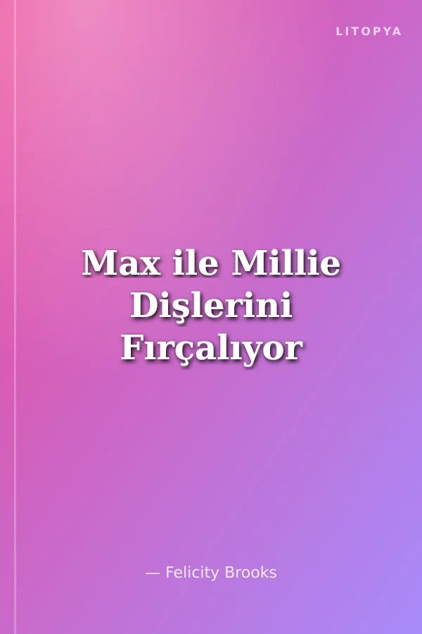 Max ile Millie Dişlerini Fırçalıyor