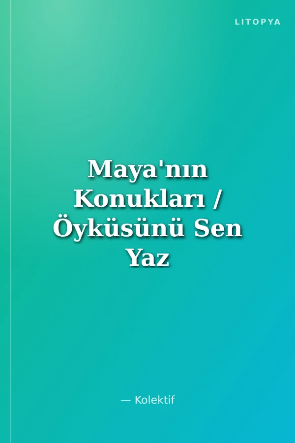 Maya'nın Konukları / Öyküsünü Sen Yaz 3