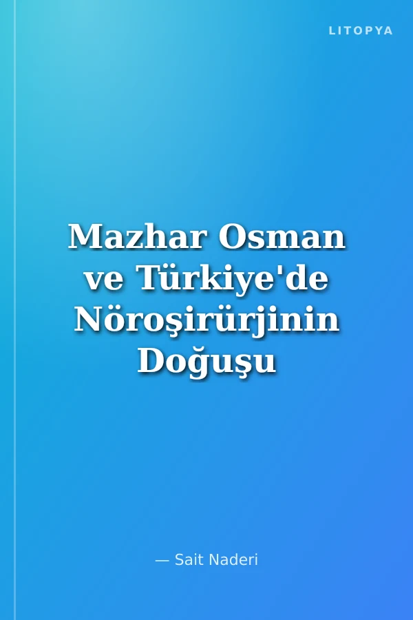 Mazhar Osman ve Türkiye'de Nöroşirürjinin Doğuşu