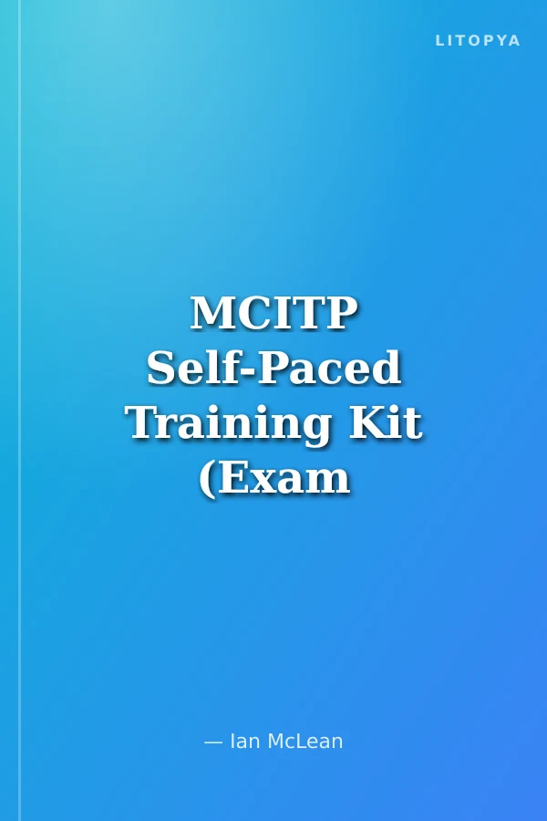 MCITP Self-Paced Training Kit (Exam 70-646): Windows Server® 2008 Administrator