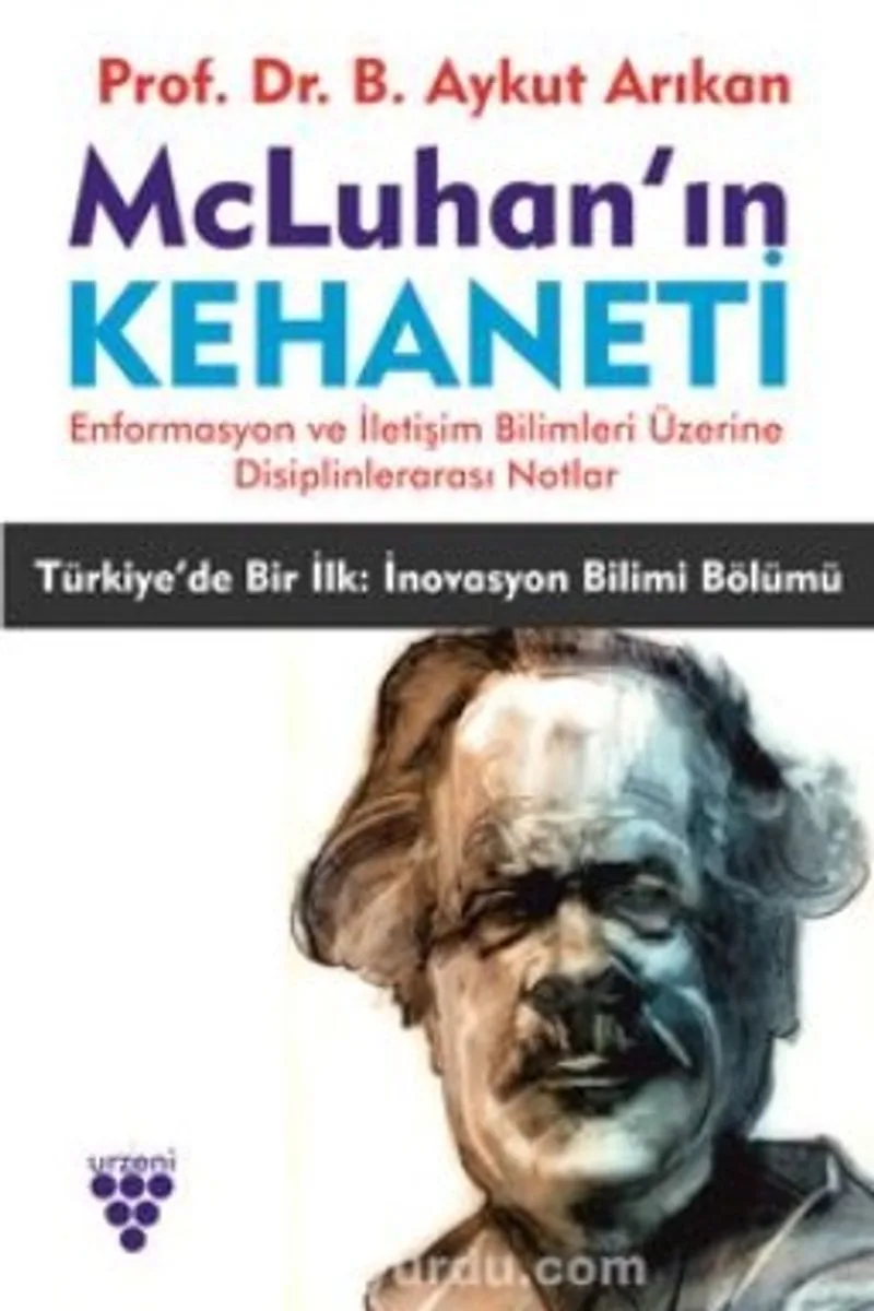 Mcluhan'ın Kehaneti Enformasyon ve İletişim Bilimleri Üzerine Disiplinlerarası Notlar