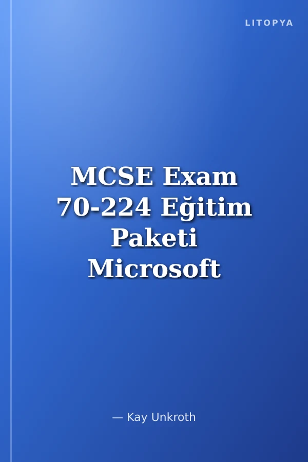 MCSE Exam 70-224 Eğitim Paketi Microsoft Exchange 2000 Server Uygulama ve Yönetimi
