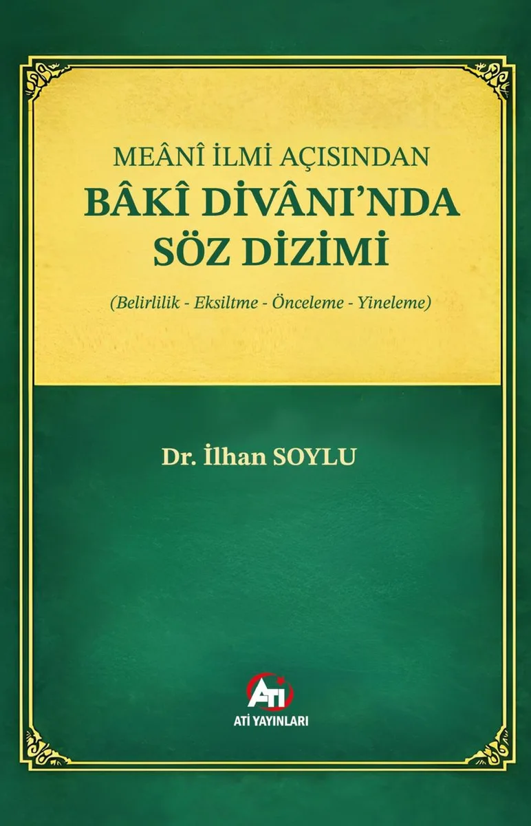 Meanî İlmi Açısından Bakî Divanı'nda Söz Dizimi (Belirlilik, Eksiltme, Önceleme, Yineleme)