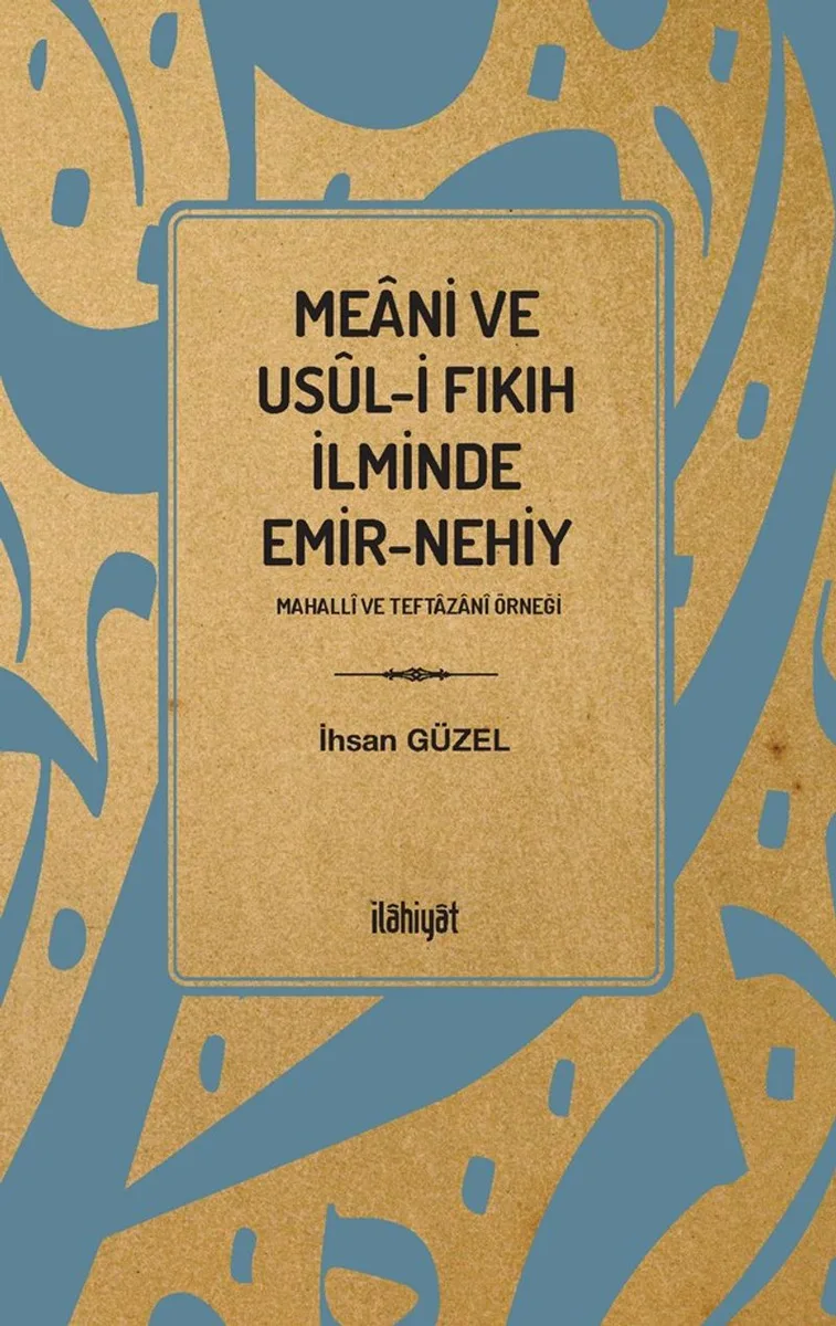 Meani ve Us&ucirc;l-i Fıkıh İlminde Emir-Nehiy
