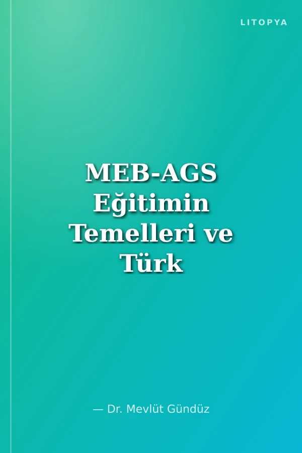MEB-AGS Eğitimin Temelleri ve Türk Milli Eğitim Sistemi Soru Bankası Çözümlü