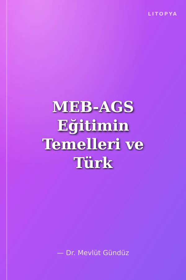 MEB-AGS Eğitimin Temelleri ve Türk Milli Eğitim Sistemi ve Mevzuat Bilgisi 17 Deneme Çözümlü