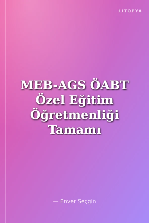 MEB-AGS ÖABT Özel Eğitim Öğretmenliği Tamamı Çözümlü 5 Deneme Sınavı