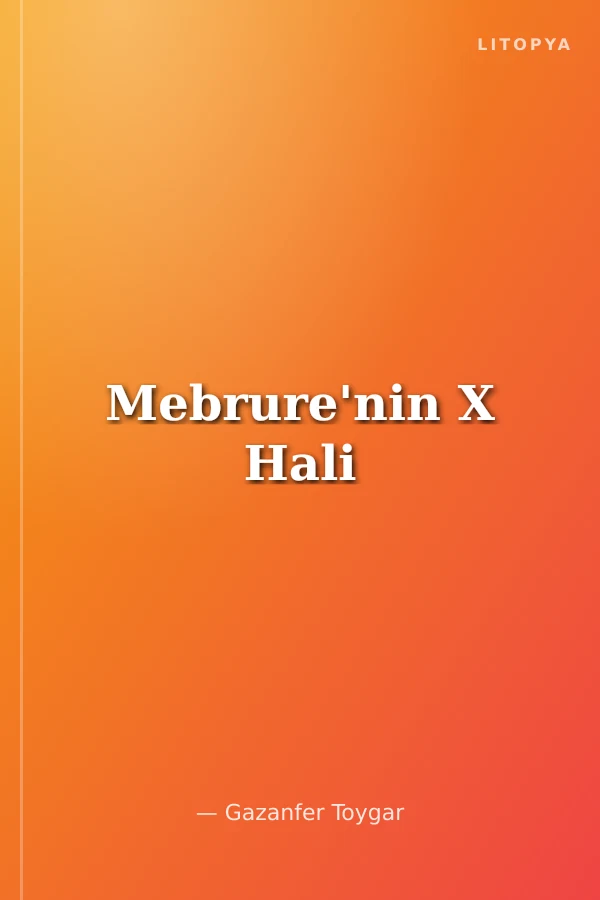 Mebrure'nin X Hali