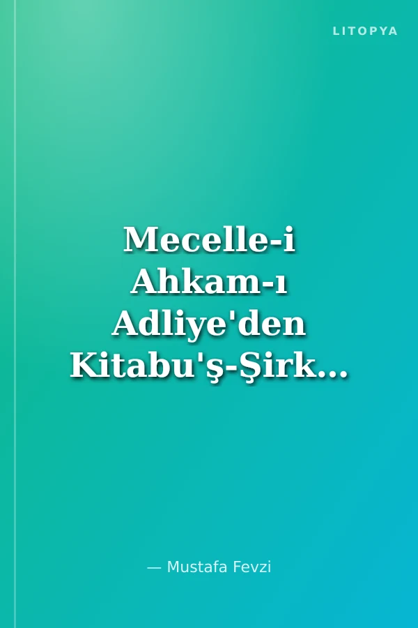 Mecelle-i Ahkam-ı Adliye'den Kitabu'ş-Şirket (2952)