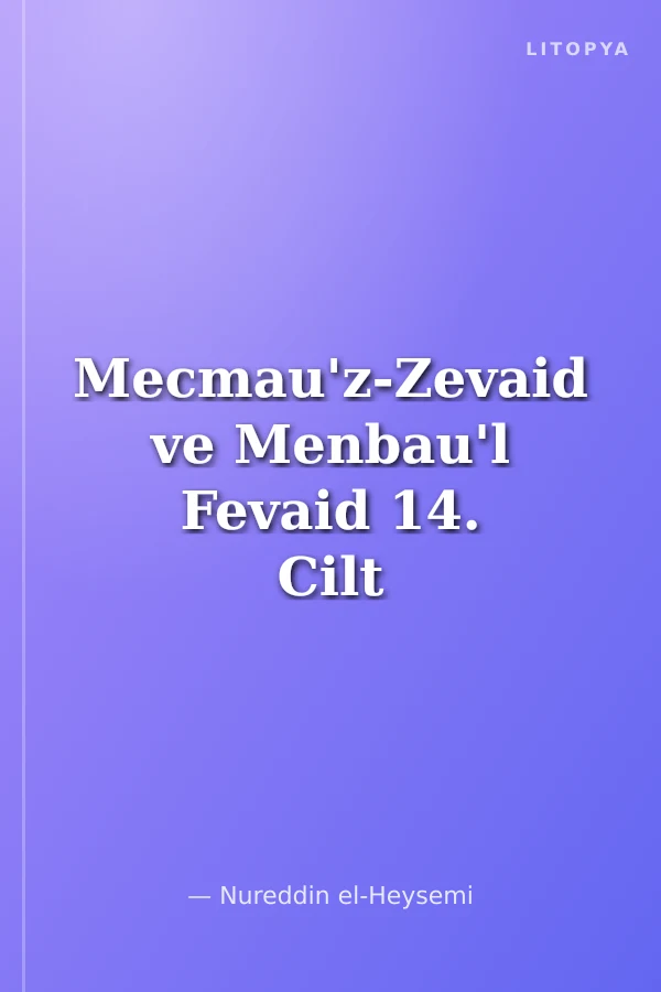Mecmau'z-Zevaid ve Menbau'l Fevaid 14. Cilt