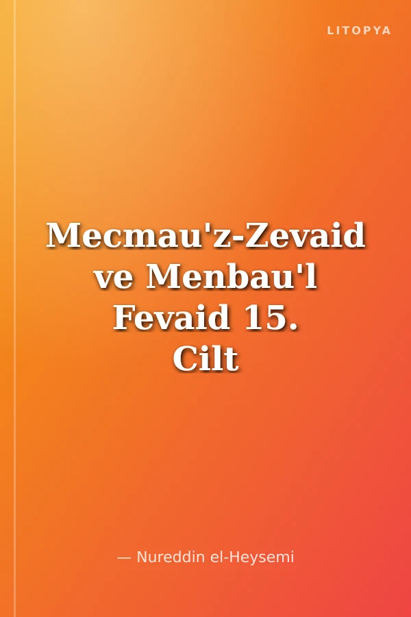 Mecmau'z-Zevaid ve Menbau'l Fevaid 15. Cilt
