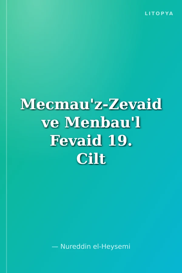 Mecmau'z-Zevaid ve Menbau'l Fevaid 19. Cilt Dizin (Arapça İndeks)