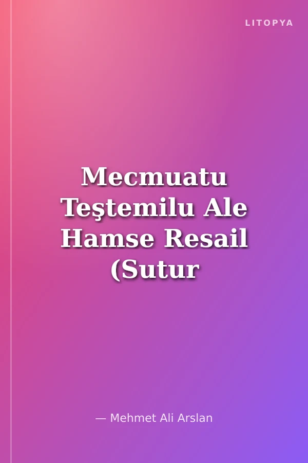 Mecmuatu Teştemilu Ale Hamse Resail (Sutur Arapça)
