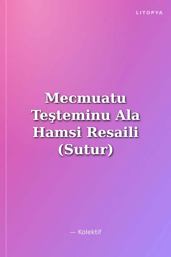 Mecmuatu Teşteminu Ala Hamsi Resaili (Sutur)