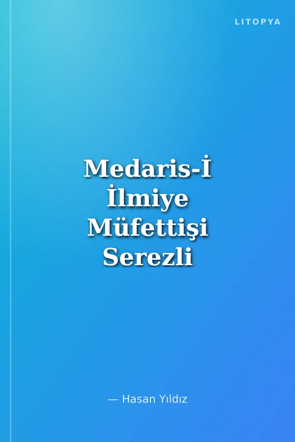 Medaris-İ İlmiye Müfettişi Serezli Mehmet Esat Efendi ve Teftiş Raporları
