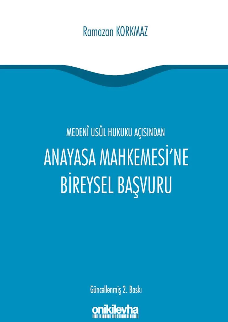 Medenî Usûl Hukuku Açısından Anayasa Mahkemesi'ne Bireysel Başvuru