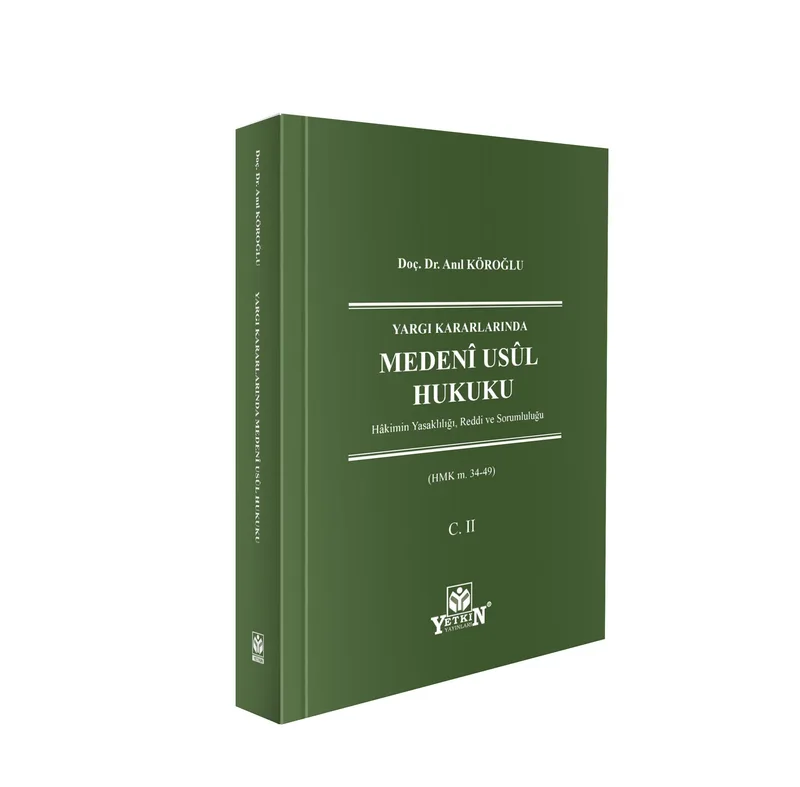 Medenî Usûl Hukuku - C - II Hakimin Yasaklılığı, Reddi ve Sorumluluğu (HMK M. 34 - 49)