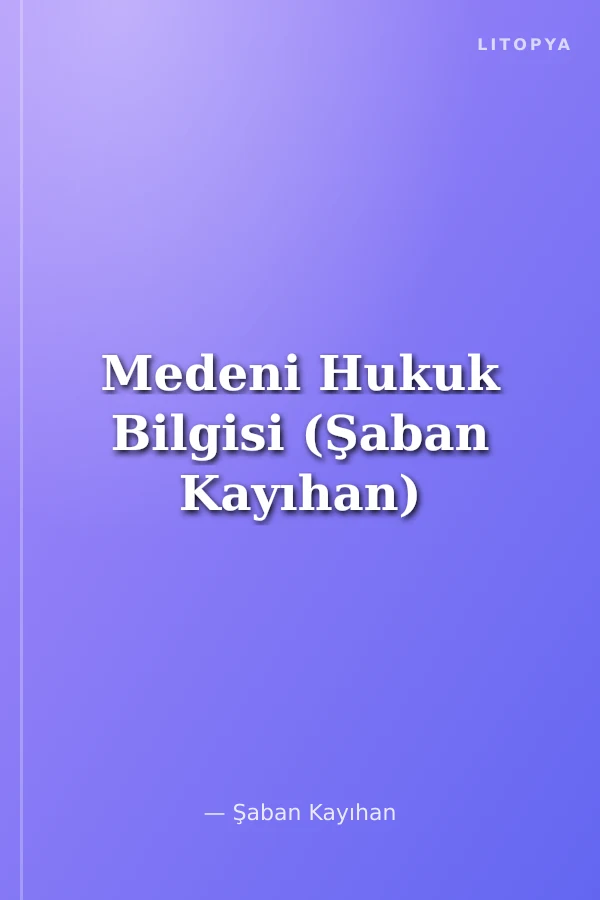 Medeni Hukuk Bilgisi (Şaban Kayıhan)