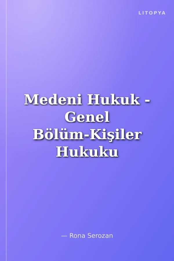 Medeni Hukuk - Genel Bölüm-Kişiler Hukuku