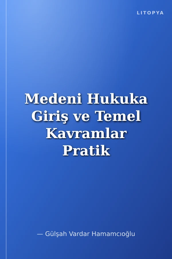 Medeni Hukuka Giriş ve Temel Kavramlar Pratik Çalışmaları