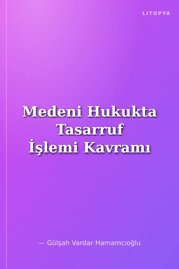 Medeni Hukukta Tasarruf İşlemi Kavramı