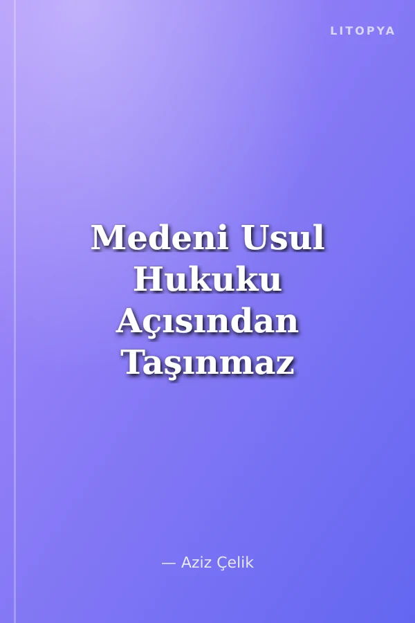 Medeni Usul Hukuku Açısından Taşınmaz Mülkiyetine Elatmanın Önlenmesi Davası İstanbul Üniversitesi Hukuk Fakültesi Özel Hukuk Yüksek Lisans Tezleri Dizisi No: 65