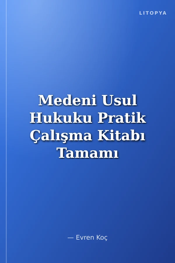 Medeni Usul Hukuku Pratik Çalışma Kitabı Tamamı Çözümlü
