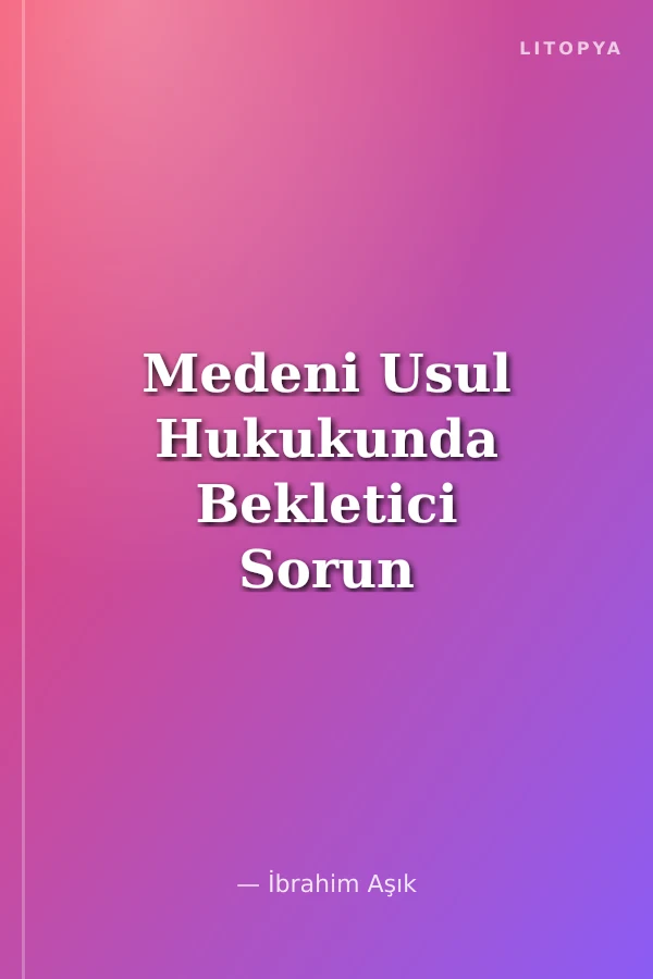 Medeni Usul Hukukunda Bekletici Sorun